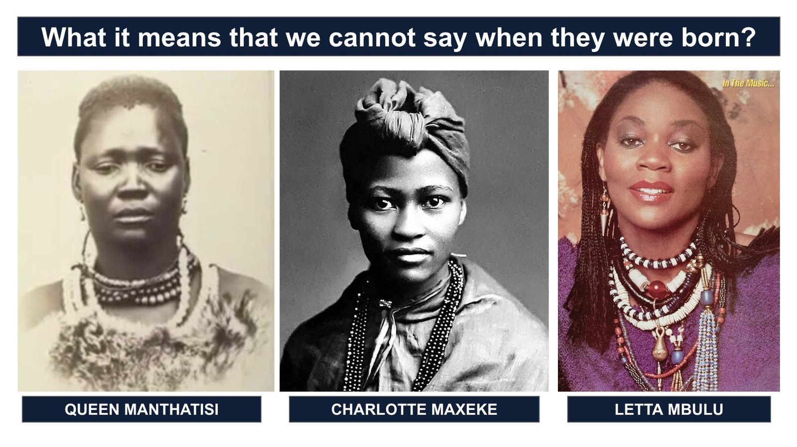 Three portraits beneath the headline “What it means that we cannot say when they were born?” — Queen Manthatisi, Charlotte Maxeke and Letta Mbulu.